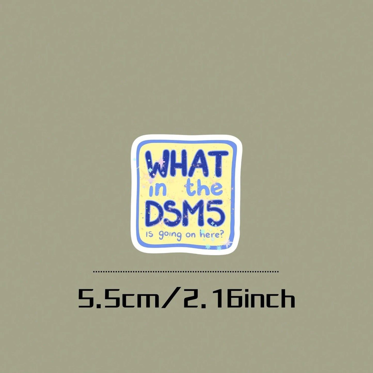1/2/5pcs Funny"What In The DSM5 Is Going On Here" Sticker, Mental Health Humor Vinyl Decal,Sarcastic Psychology,Iridescent Sparkle Aesthetic Sticker,Suitable For Laptop, Water Bottle, Journal Planner