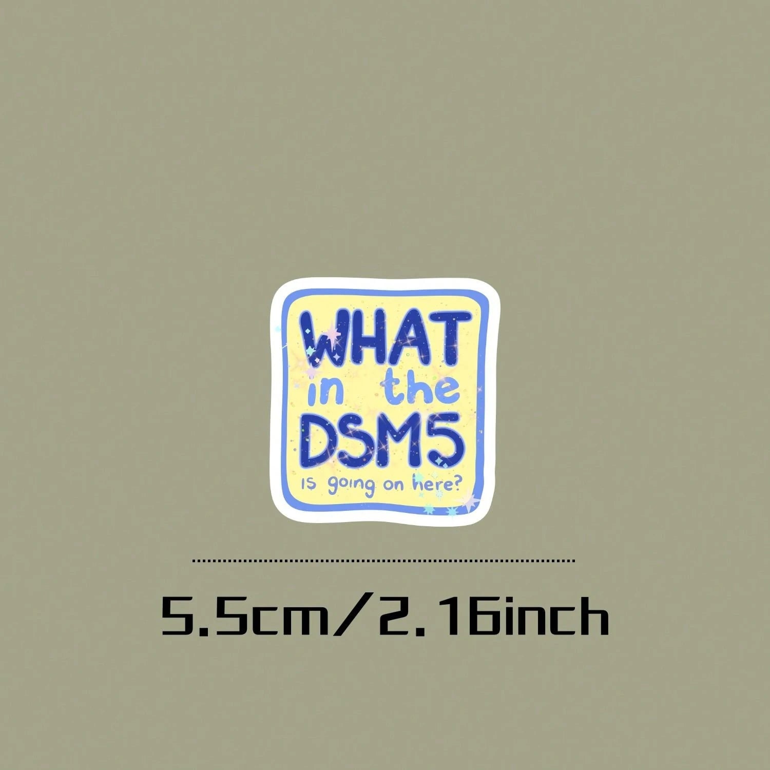 1/2/5pcs Funny"What In The DSM5 Is Going On Here" Sticker, Mental Health Humor Vinyl Decal,Sarcastic Psychology,Iridescent Sparkle Aesthetic Sticker,Suitable For Laptop, Water Bottle, Journal Planner