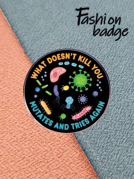 1pc Halloween Casual Alloy "What Doesn't Kill You Mutates And Tries Again" English Slogan Colorful Bacteria Virus Shaped Brooch Metal Alloy Funny Pin Clothing, Bag, Accessory Decor Pin For Clothes Bag