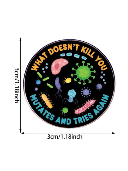 1pc Halloween Casual Alloy "What Doesn't Kill You Mutates And Tries Again" English Slogan Colorful Bacteria Virus Shaped Brooch Metal Alloy Funny Pin Clothing, Bag, Accessory Decor Pin For Clothes Bag