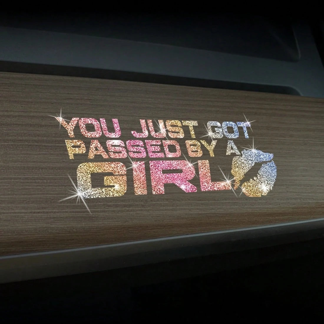 1pc "YOU JUST GOT PASSED BY A GIR" Self-Adhesive Glossy Sticker Fashion Art Sticker Suitable For Cars, Trucks, Walls, Laptops, Disposable, Residue Free- Compatible With Plastic Surfaces, Shiny Laptop