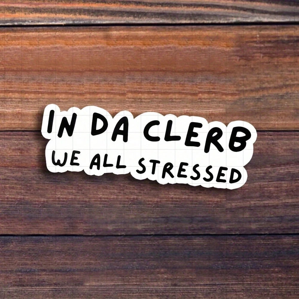 3-Inch "In Da Clerb We All Stressed Sticker, Perfect For Adding Humor To Your Workspace! Ideal For Personalizing Notebooks, Planners, And Office Decor. Great For Professionals, Students, And Anyone Wh