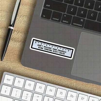 3-Inch "Measure Progress With 'Don't Measure Your Progress Using Someone Else's Ruler' Vinyl Sticker – Ideal For Students, Professionals, And Self-Improvement Enthusiasts; Decorate Your Laptop, Planne