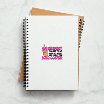 5pcs SUSPECT CLAIMS TO BE BROKE BUT ALWAYS HAS MONEY FOR ICED COFFEE Sticker| Funny Desk Decal For Employees, Managers, And Colleagues| Perfect Cubicle Decor, Gag Gift For Work, Or Motivational Remi
