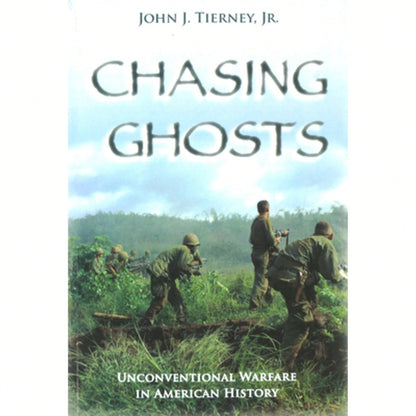 Chasing Ghosts: Unconventional Warfare In American History (Paperback) By John J Tierney