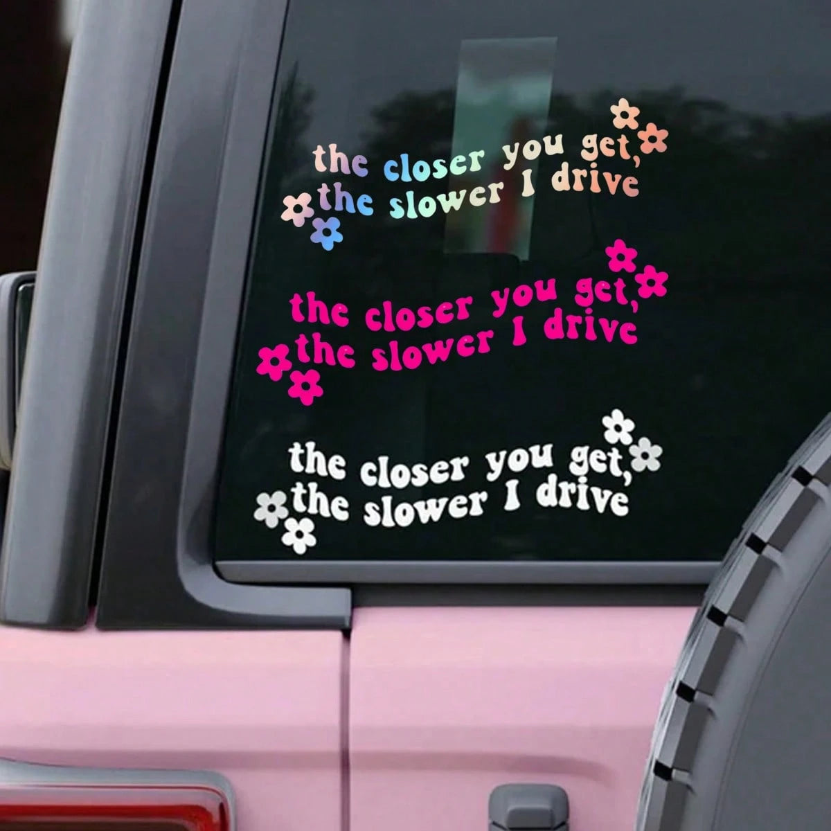 Funny Car Sticker- "The Closer You Get, The Slower I Drive" With Pink Flowers- Matte Vinyl Decal For Car, Glass Or Metal Surfaces, Car Sticker| Floral Decor Sticker| Car Body Sticker