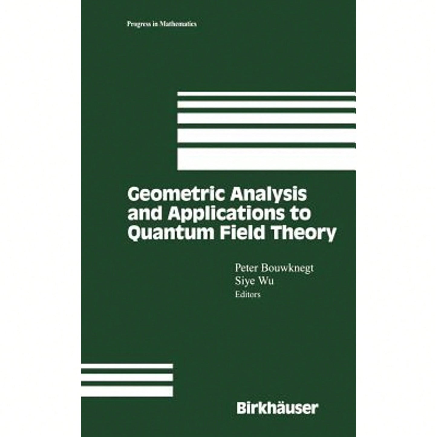 Geometric Analysis And Applications To Quantum Field Theory (Hardcover) By Peter Bouwknegt, Siye Wu
