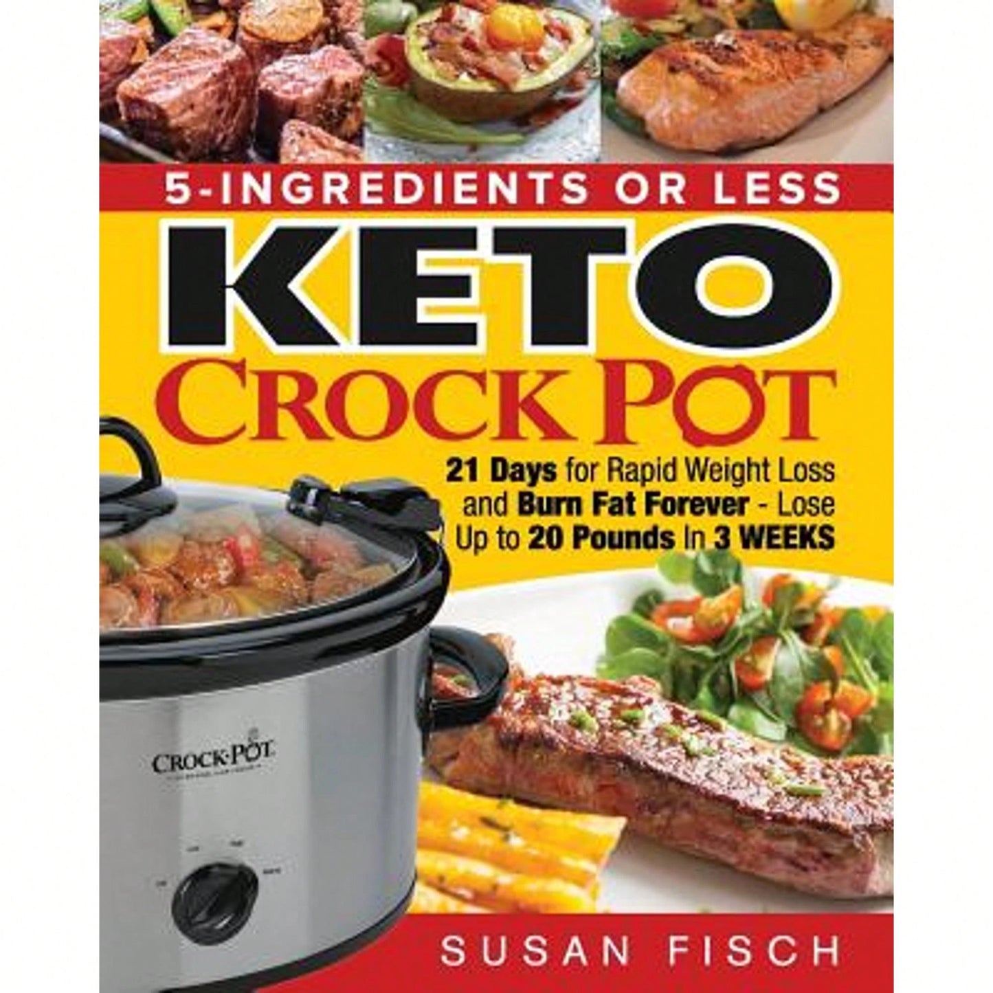 Pre-Owned 5-Ingredients Or Less Keto Crock Pot Cookbook: 21 Day For Rapid Weight Loss And Burn Fat (Paperback) By Susan Fisch