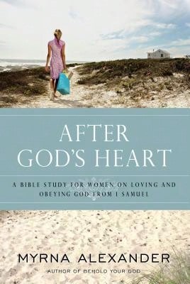 Pre-Owned After God's Heart: A Bible Study For Women On Loving And Obeying God From 1 Samuel (Paperback) By Myrna Alexander