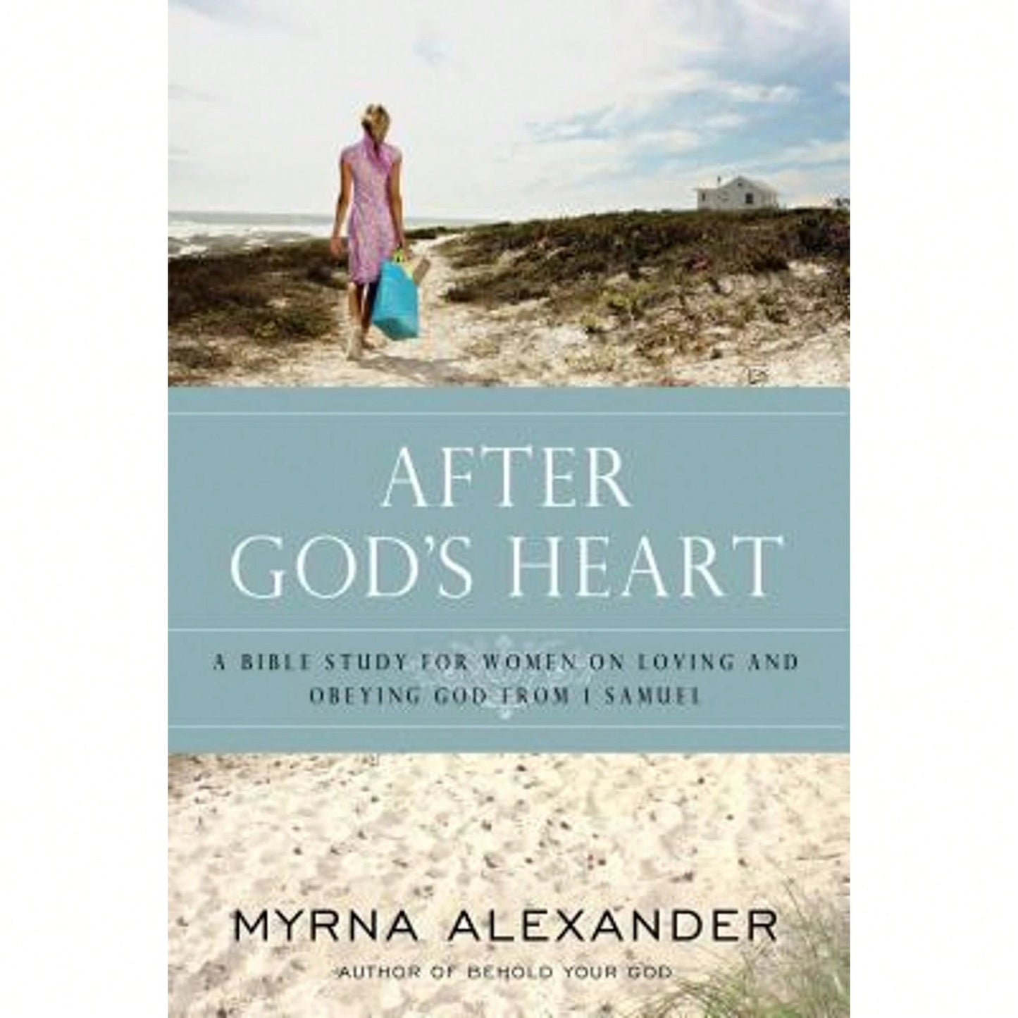Pre-Owned After God's Heart: A Bible Study For Women On Loving And Obeying God From 1 Samuel (Paperback) By Myrna Alexander