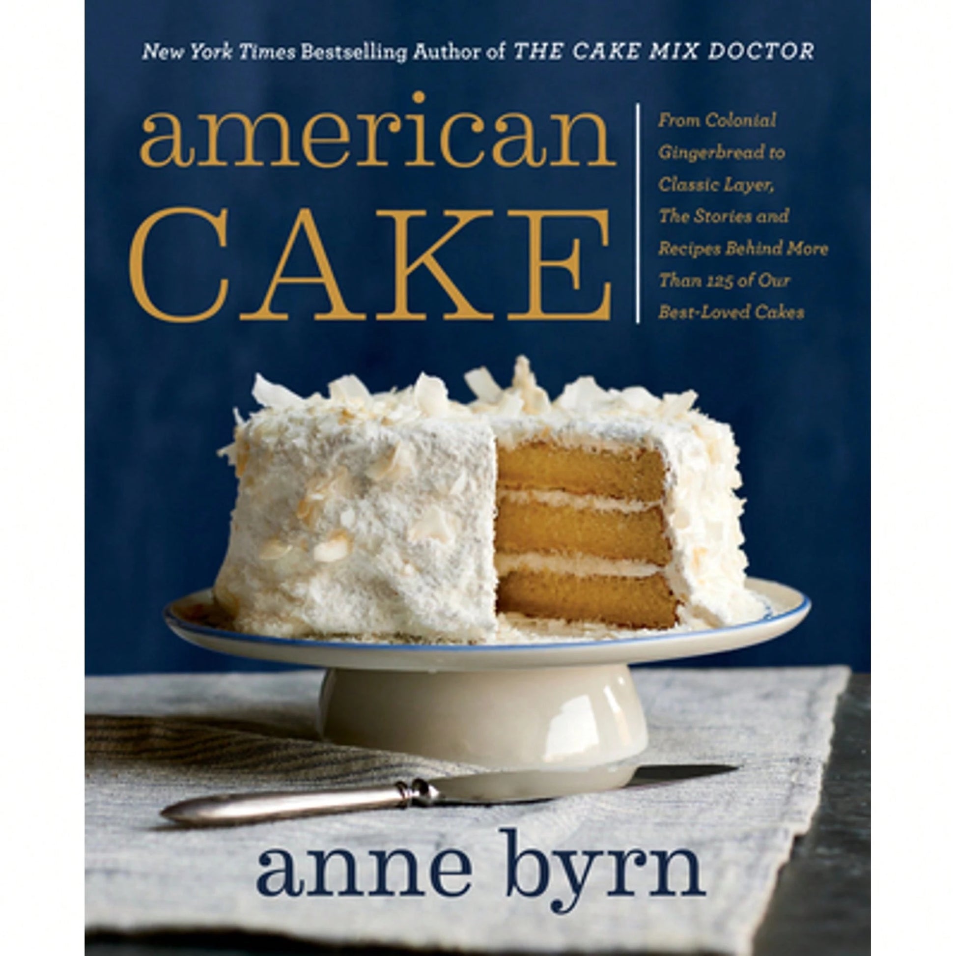 Pre-Owned American Cake: From Colonial Gingerbread To Classic Layer, The Stories And Recipes Behind (Paperback) By Anne Byrn
