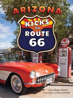 Pre-Owned Arizona Kicks On Route 66 (Paperback) By Roger Naylor, Larry Lindahl