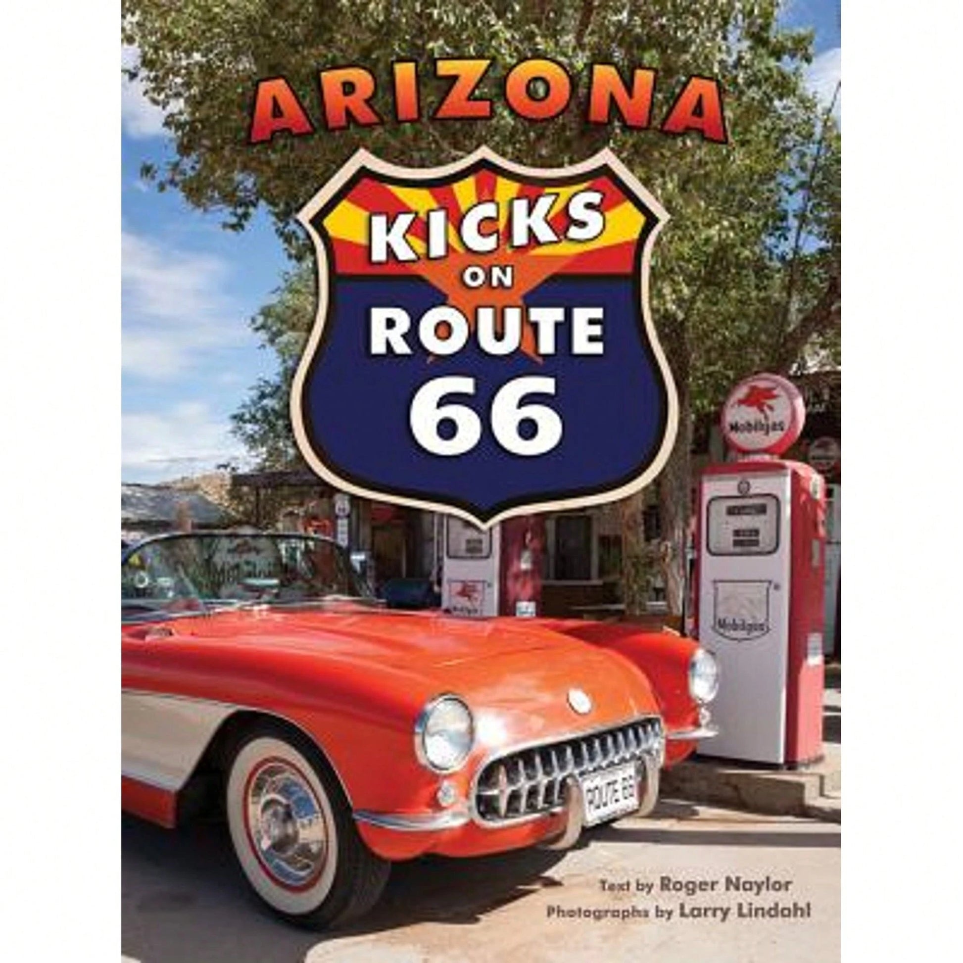 Pre-Owned Arizona Kicks On Route 66 (Paperback) By Roger Naylor, Larry Lindahl