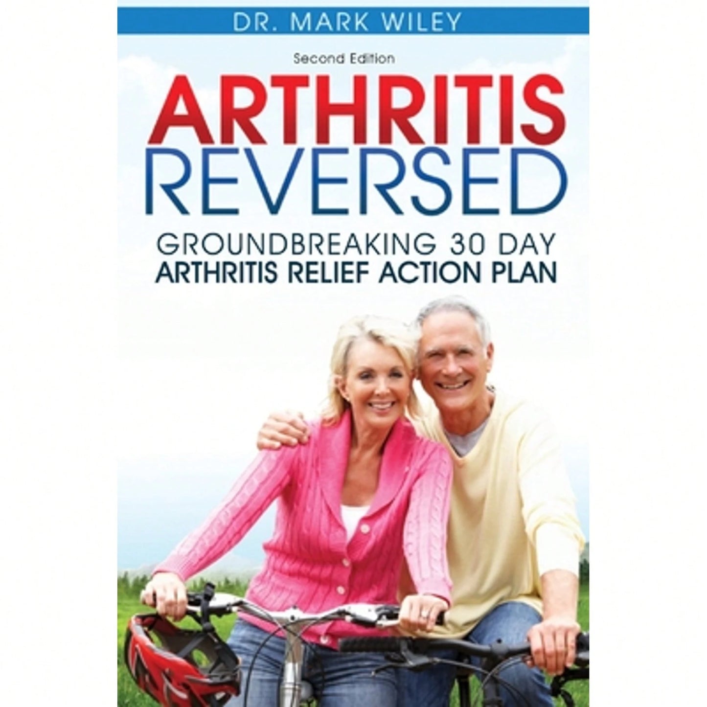 Pre-Owned Arthritis Reversed: Groundbreaking 30-Day Arthritis Relief Action Plan (Paperback) By Mark V Wiley