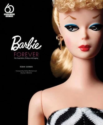Pre-Owned Barbie Forever: Her Inspiration, History, And Legacy (Official 60th Anniversary Collection (Hardcover) By Robin Gerber, Ibtihaj Muhammad