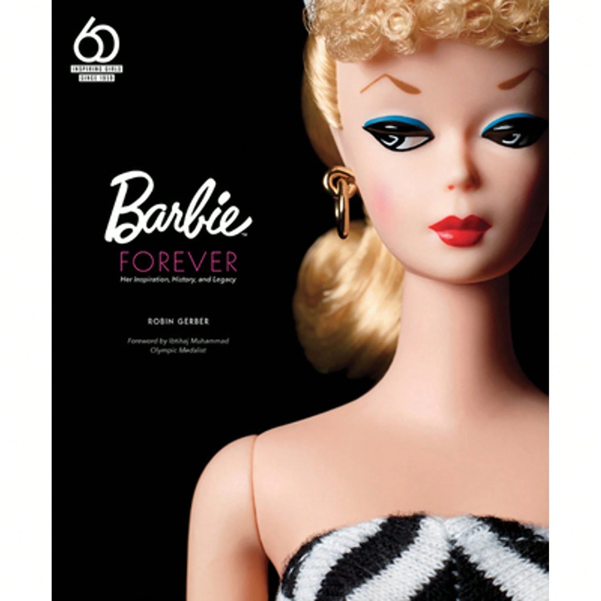 Pre-Owned Barbie Forever: Her Inspiration, History, And Legacy (Official 60th Anniversary Collection (Hardcover) By Robin Gerber, Ibtihaj Muhammad