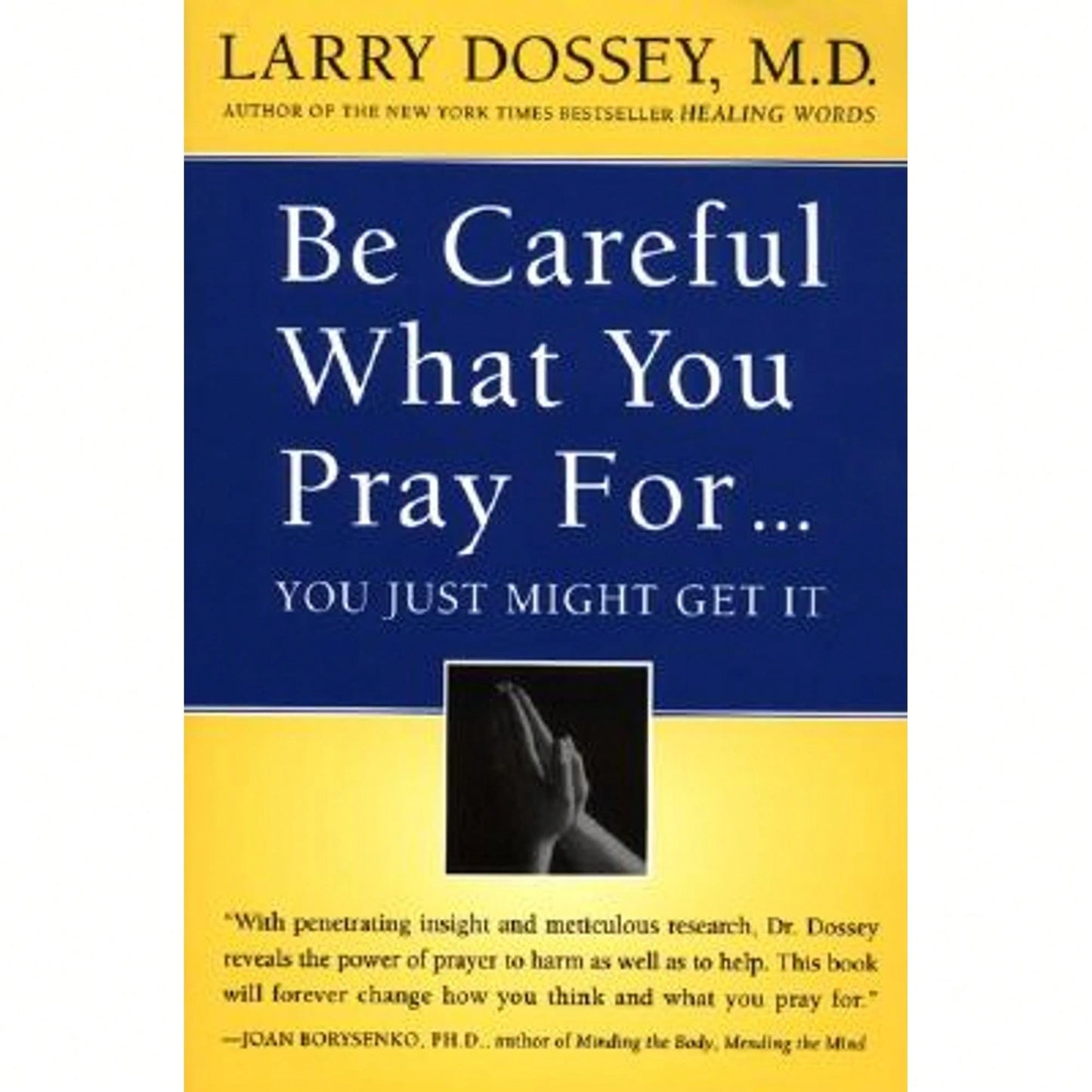 Pre-Owned Be Careful What You Pray For, You Might Just Get It: What We Can Do About The (Paperback) By Larry Dossey