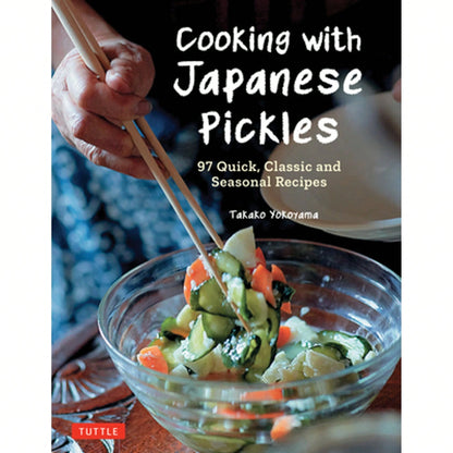 Pre-Owned Cooking With Japanese Pickles: 97 Quick, Classic And Seasonal Recipes (Hardcover) By Takako Yokoyama