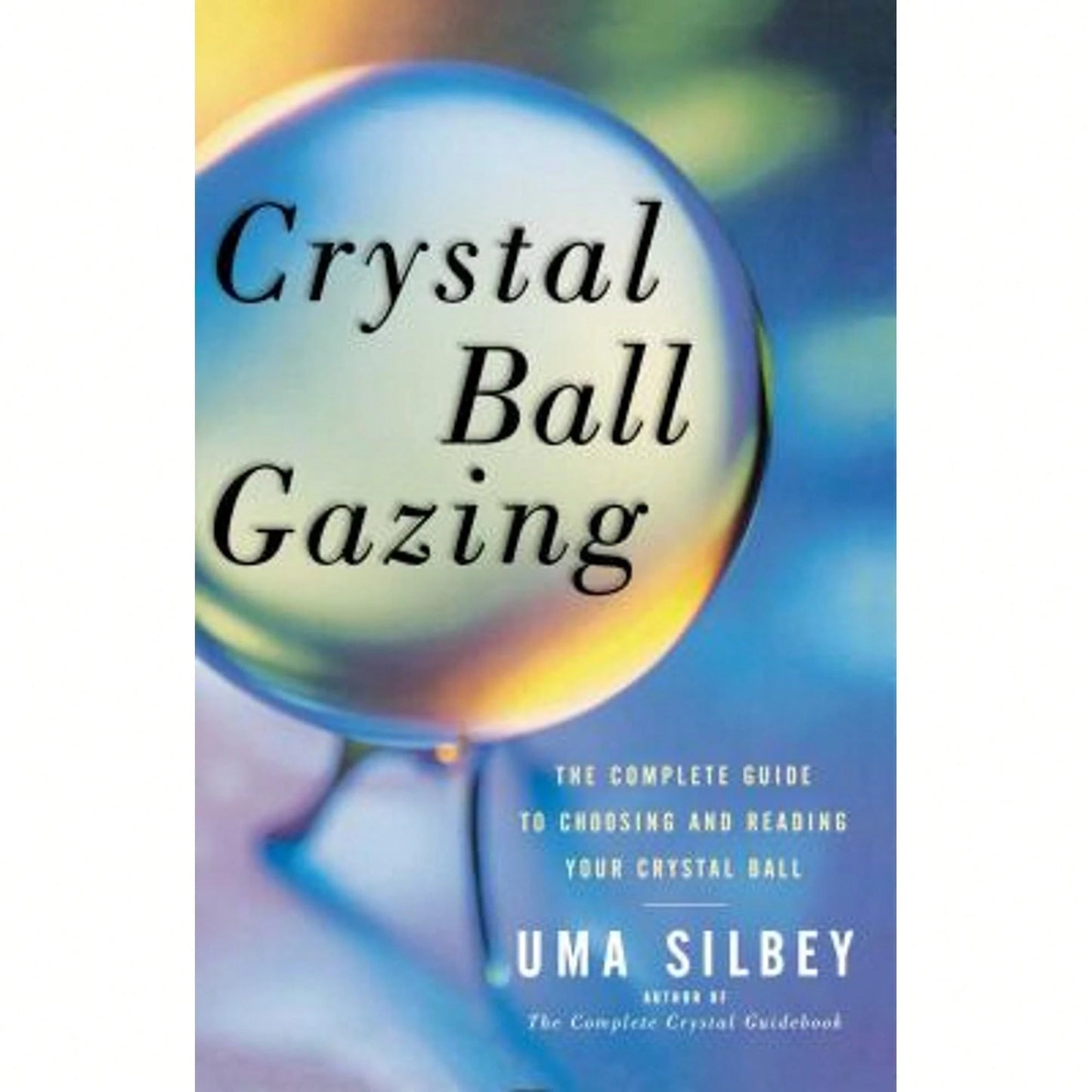 Pre-Owned Crystal Ball Gazing: The Complete Guide To Choosing And Reading Your Crystal Ball (Paperback) By Uma Silbey