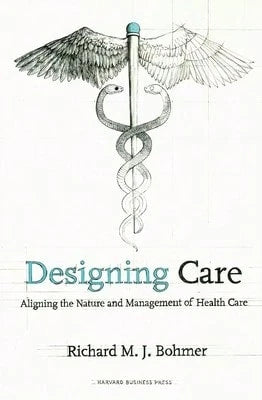Pre-Owned Designing Health Care: Using Operations Management To Improve Performance And Delivery (Hardcover) By Richard M J Bohmer
