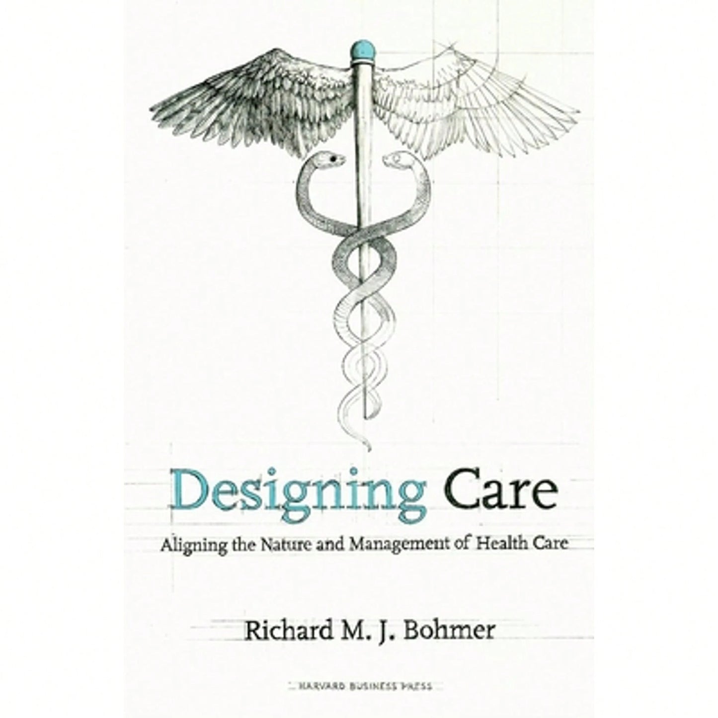 Pre-Owned Designing Health Care: Using Operations Management To Improve Performance And Delivery (Hardcover) By Richard M J Bohmer