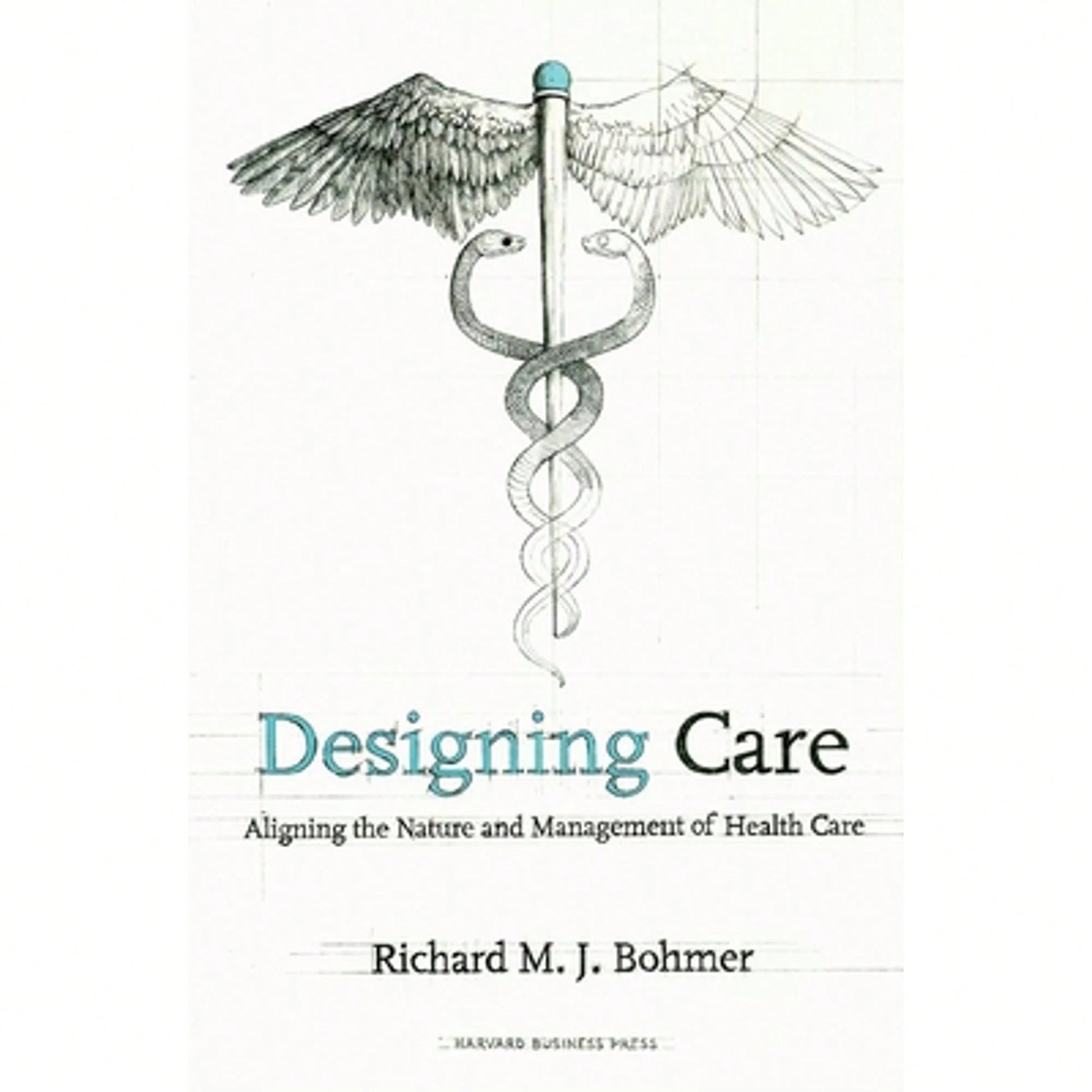 Pre-Owned Designing Health Care: Using Operations Management To Improve Performance And Delivery (Hardcover) By Richard M J Bohmer