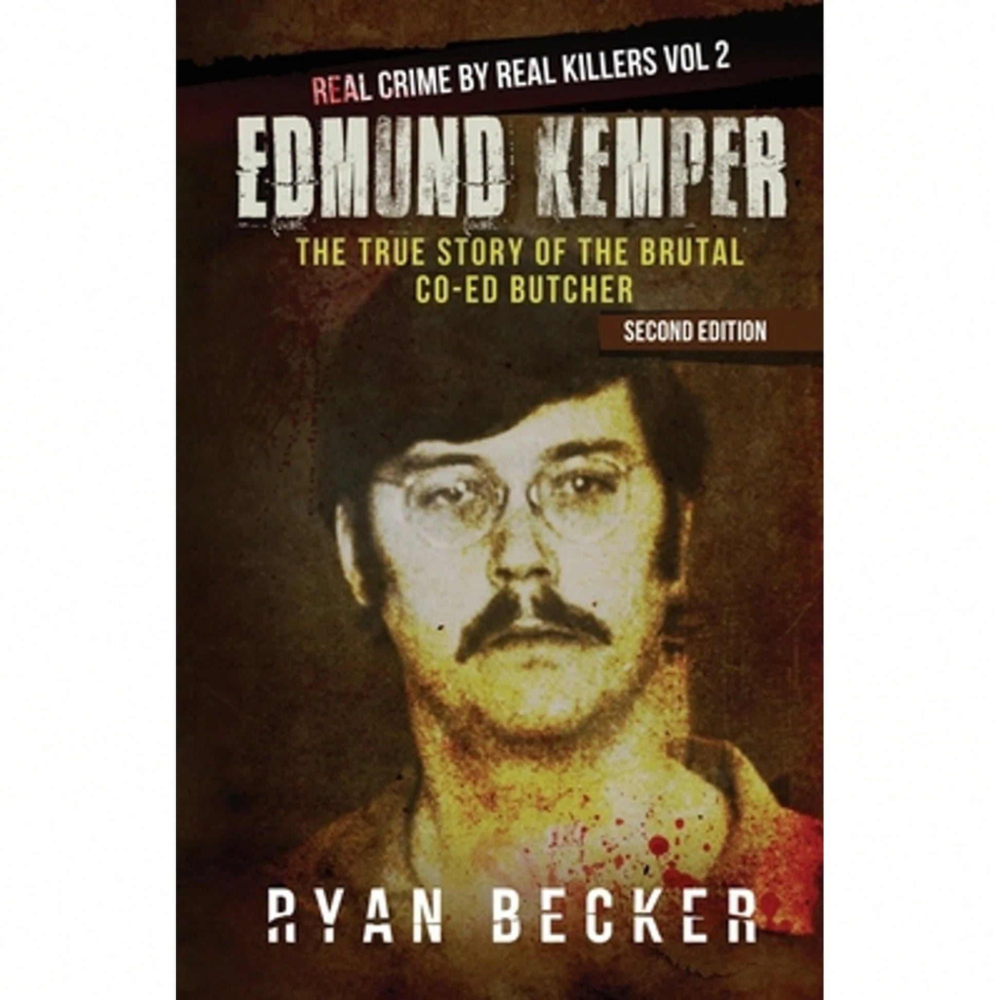 Pre-Owned Edmund Kemper: The True Story Of The Brutal Co-Ed Butcher (Paperback) By True Crime Seven, Ryan Becker