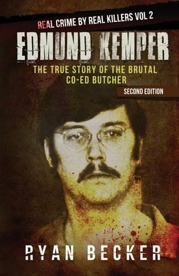 Pre-Owned Edmund Kemper: The True Story Of The Brutal Co-Ed Butcher (Paperback) By True Crime Seven, Ryan Becker