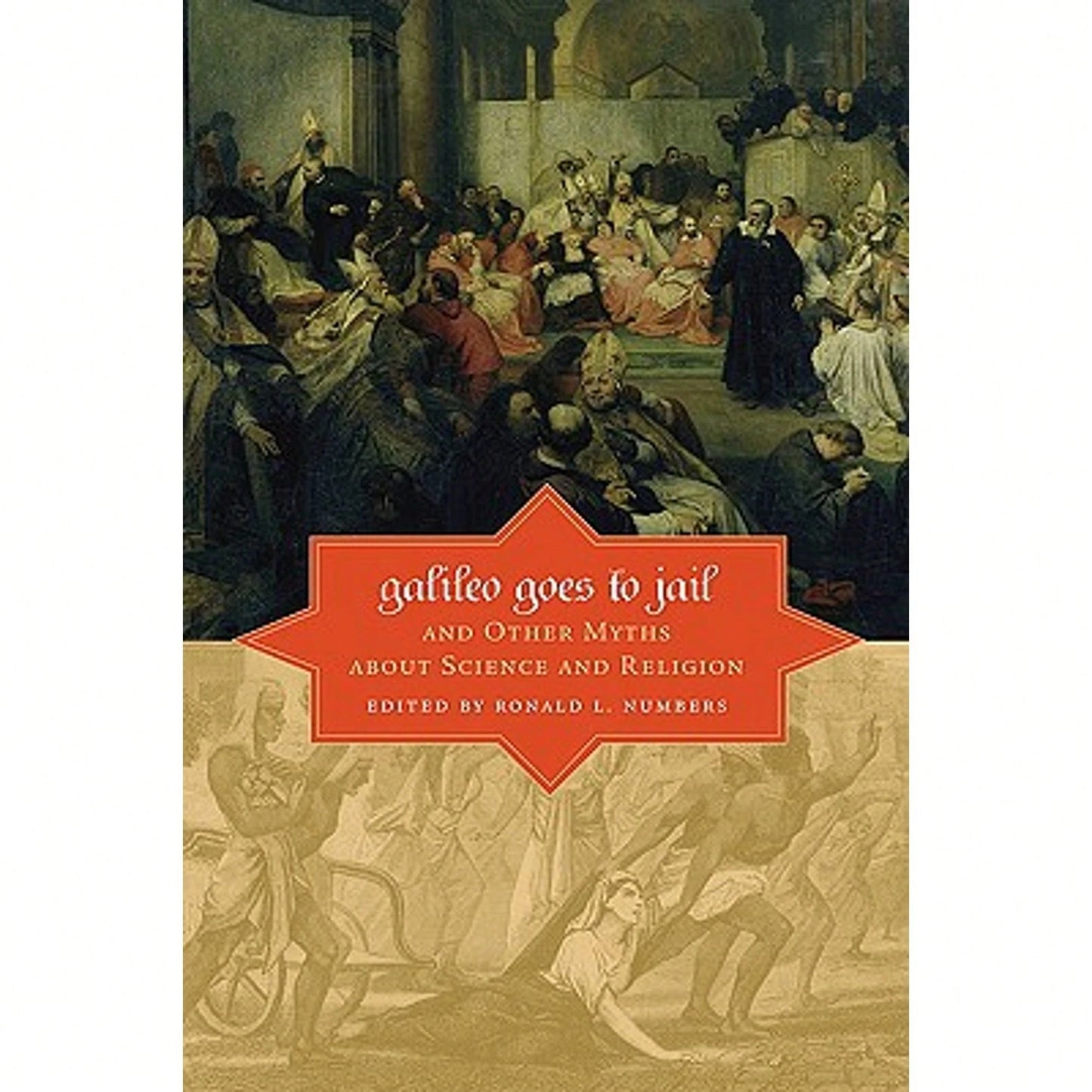 Pre-Owned Galileo Goes To Jail: And Other Myths About Science And Religion (Hardcover) By Ronald L Numbers