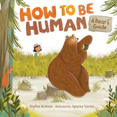 Pre-Owned How To Be Human: A Bear's Guide (Hardcover) By Sophia Kolinas