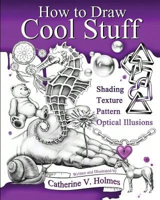 Pre-Owned How To Draw Cool Stuff: Basic, Shading, Textures And Optical Illusions (Paperback) By Catherine V Holmes