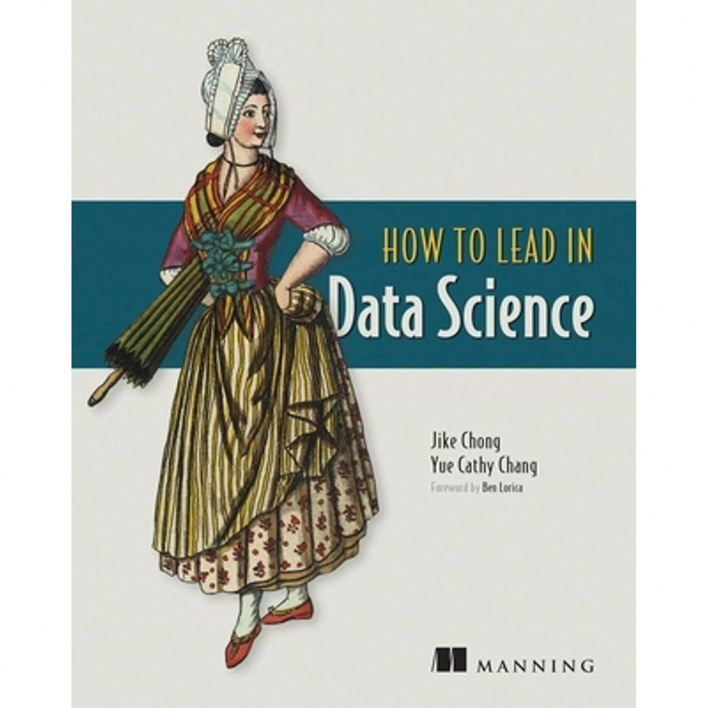 Pre-Owned How To Lead In Data Science (Paperback) By Jike Chong, Yue Cathy Chang