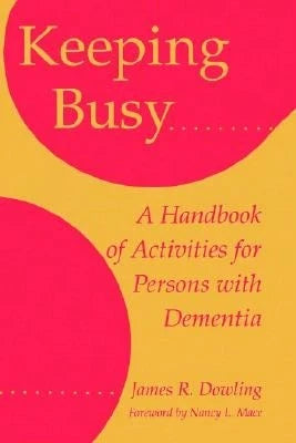 Pre-Owned Keeping Busy: A Handbook Of Activities For Persons With Dementia (Paperback) By Mr. James R Dowling, Nancy L Mace