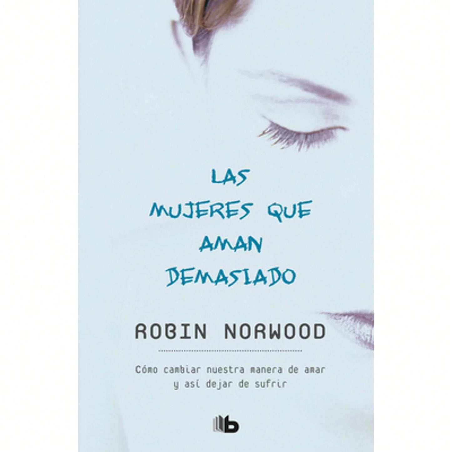 Pre-Owned Las Mujeres Que Aman Demasiado/ Women Who Love Too Much (Paperback) By Robin Norwood