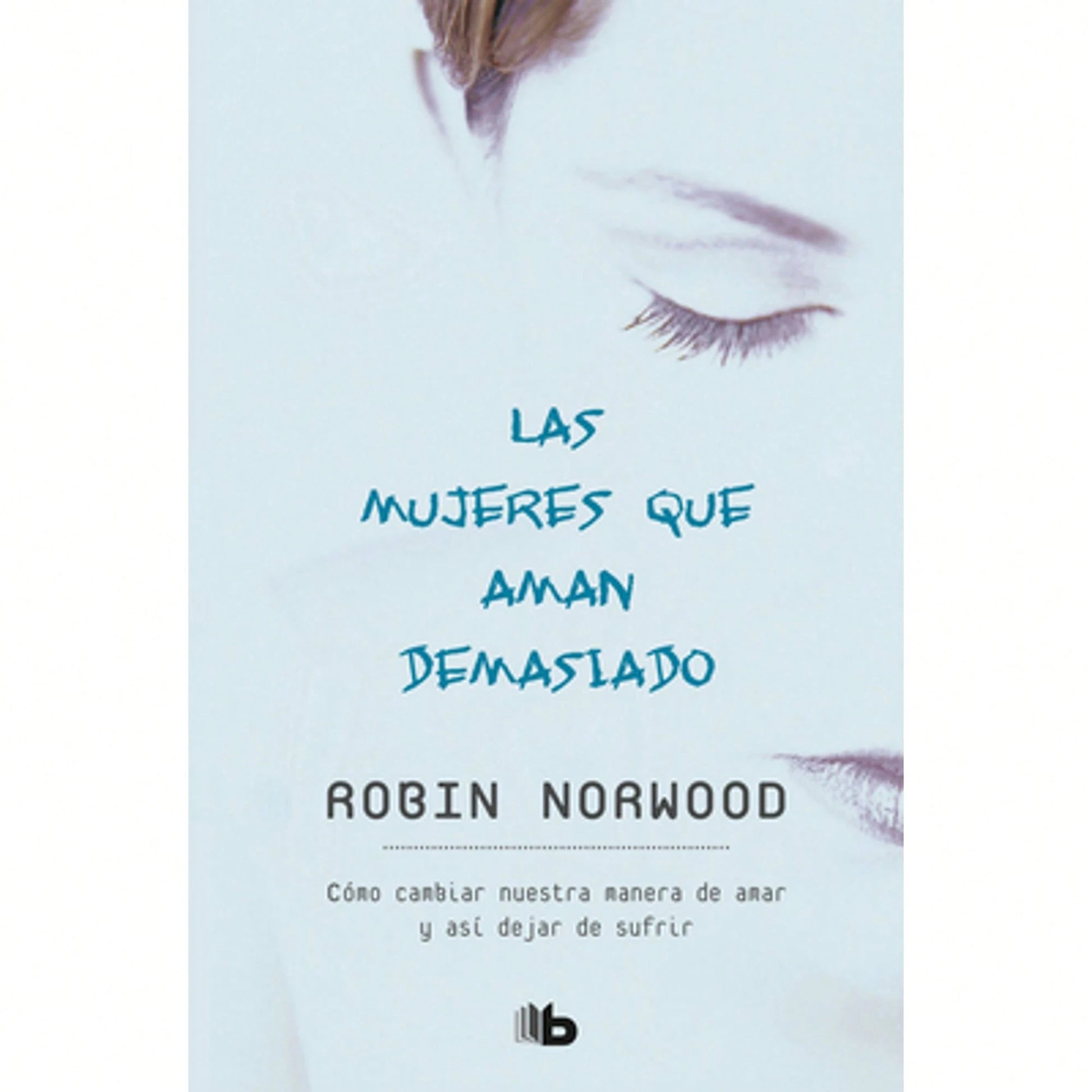 Pre-Owned Las Mujeres Que Aman Demasiado/ Women Who Love Too Much (Paperback) By Robin Norwood