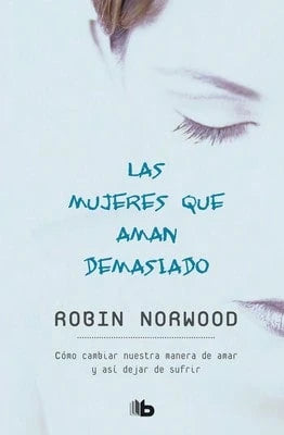 Pre-Owned Las Mujeres Que Aman Demasiado/ Women Who Love Too Much (Paperback) By Robin Norwood