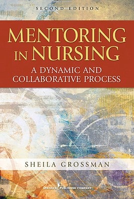 Pre-Owned Mentoring In Nursing: A Dynamic And Collaborative Process (Paperback) By Sheila C Grossman