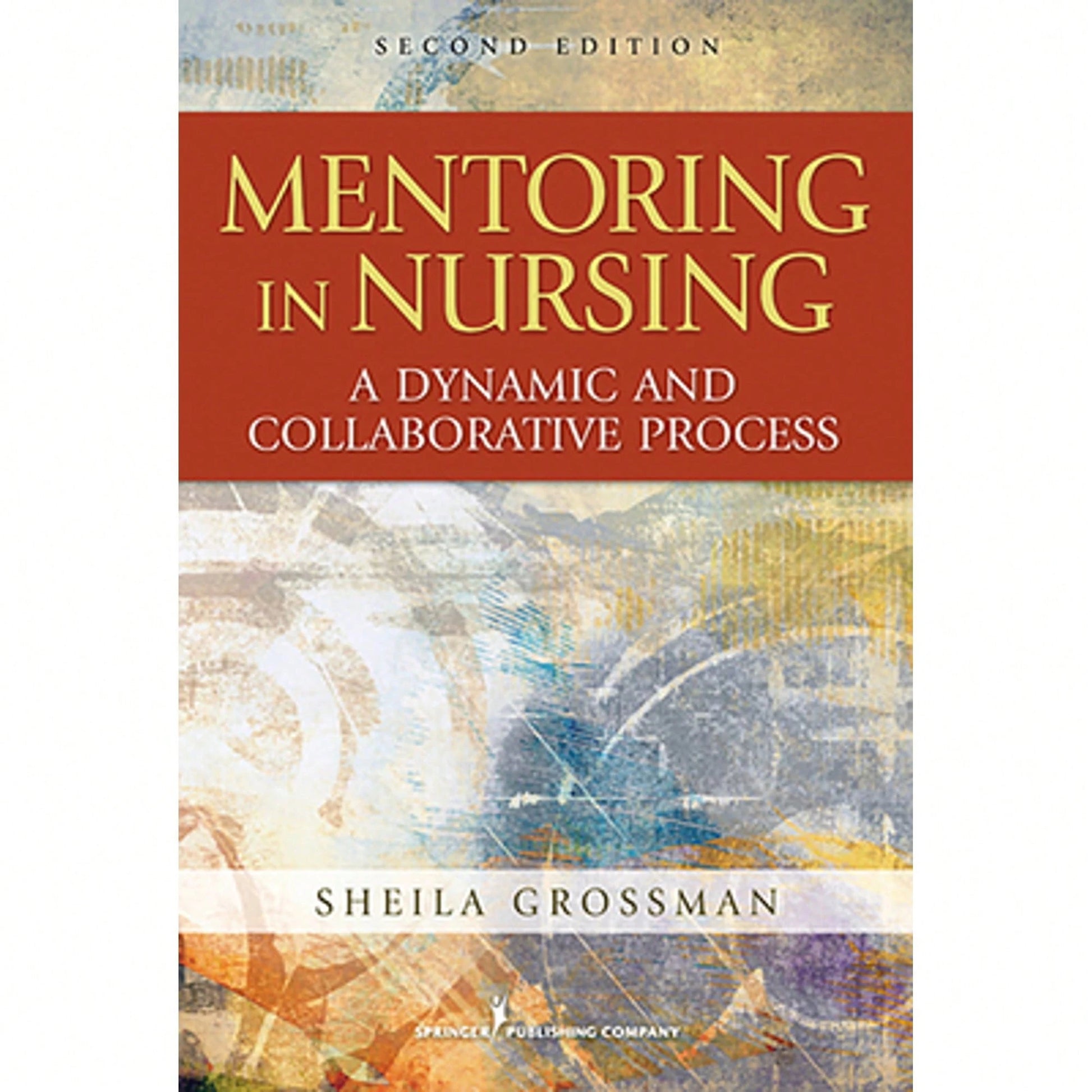 Pre-Owned Mentoring In Nursing: A Dynamic And Collaborative Process (Paperback) By Sheila C Grossman