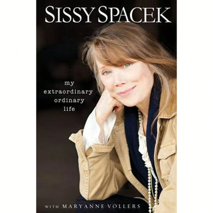 Pre-Owned My Extraordinary Ordinary Life (Hardcover) By Sissy Spacek, Mary Anne Vollers