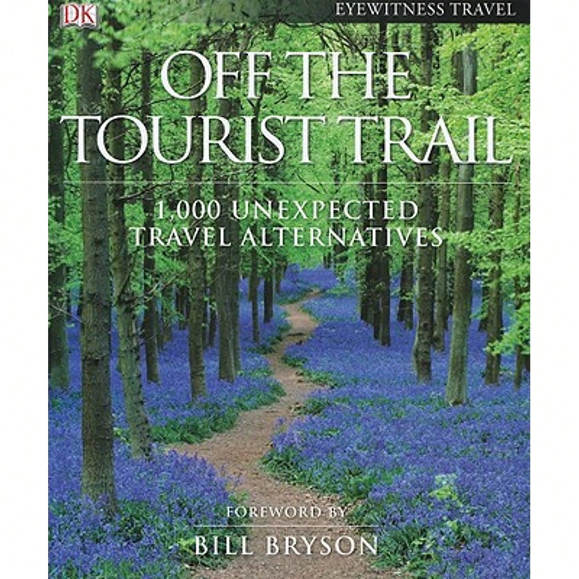 Pre-Owned Off The Tourist Trail: 1,000 Unexpected Travel Alternatives (Hardcover) By DK Publishing (Creator), Bill Bryson