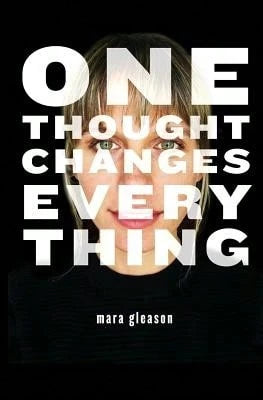 Pre-Owned One Thought Changes Everything (Paperback) By Mara Gleason