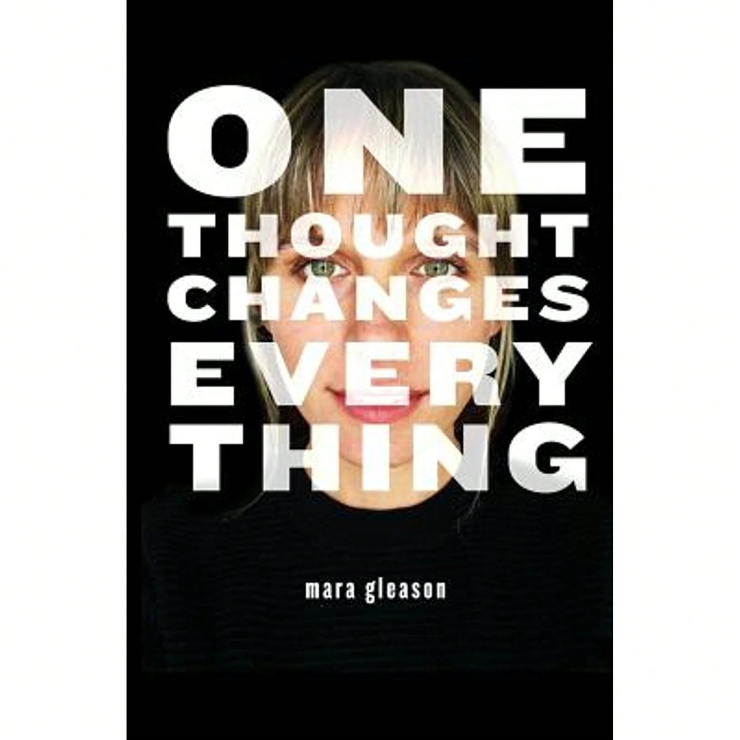Pre-Owned One Thought Changes Everything (Paperback) By Mara Gleason