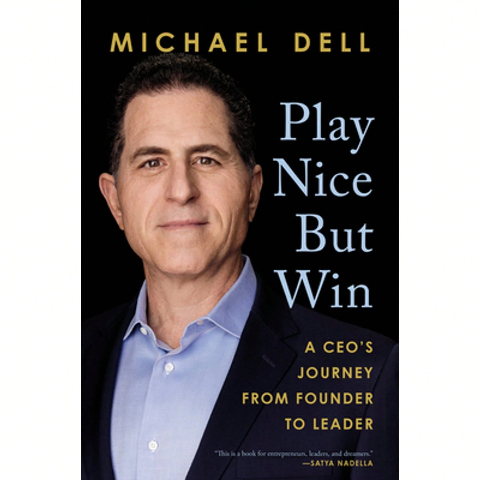 Pre-Owned Play Nice But Win: A Ceo's Journey From Founder To Leader (Hardcover) By Michael Dell, James Kaplan