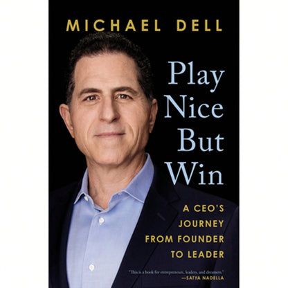 Pre-Owned Play Nice But Win: A Ceo's Journey From Founder To Leader (Hardcover) By Michael Dell, James Kaplan