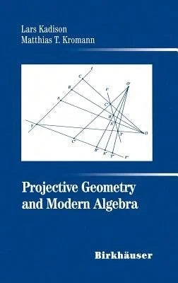 Pre-Owned Projective Geometry And Modern Algebra (Hardcover) By Lars Kadison, Matthias T Kromann