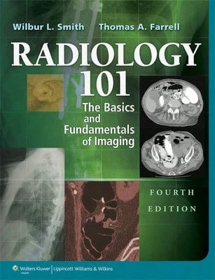 Pre-Owned Radiology 101: The Basics & Fundamentals Of Imaging (Paperback) By Wilbur L Smith