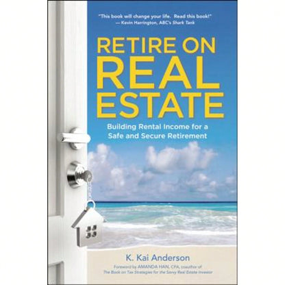 Pre-Owned Retire On Real Estate: Building Rental Income For A Safe And Secure Retirement (Paperback) By K Anderson