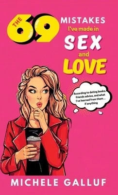 Pre-Owned The 69 Mistakes I've Made In Sex And Love (Hardcover) By Michele Galluf, Ana Silvani, Drica Lobo