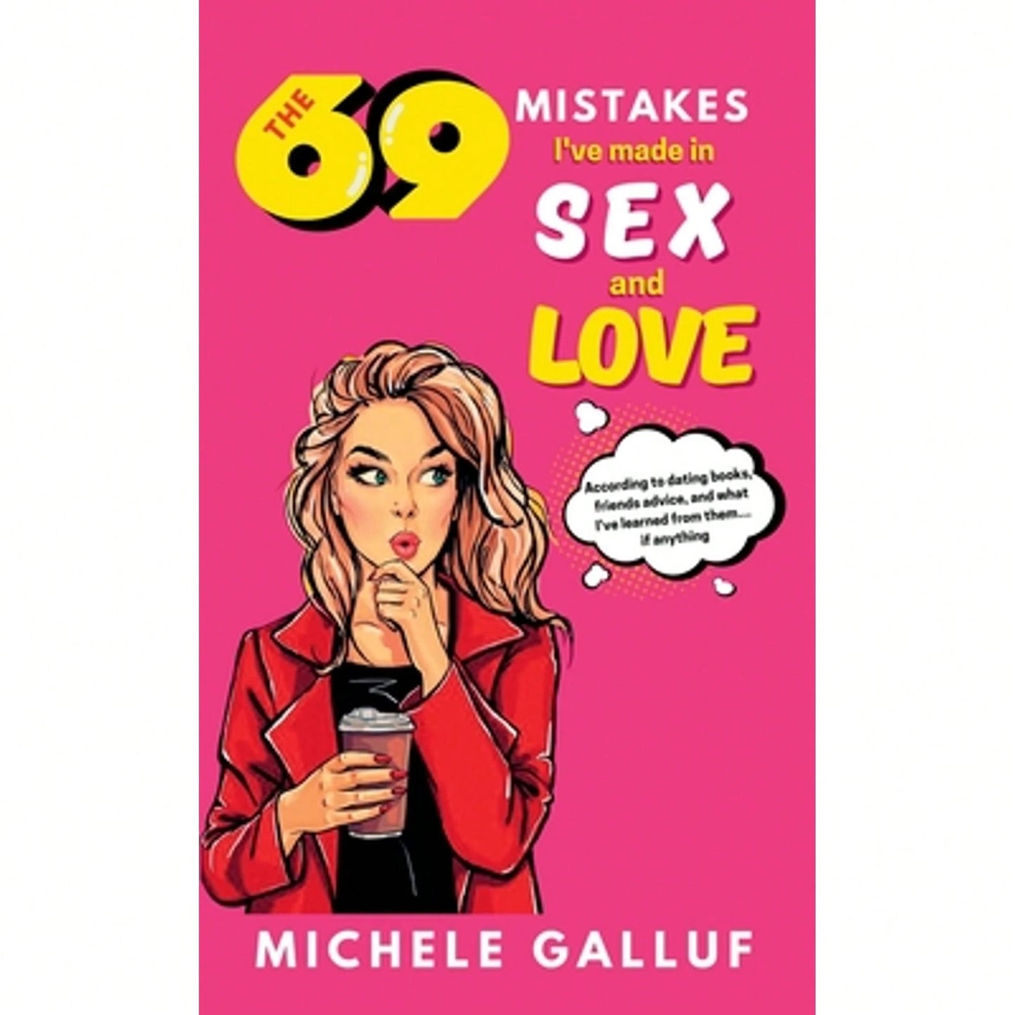 Pre-Owned The 69 Mistakes I've Made In Sex And Love (Hardcover) By Michele Galluf, Ana Silvani, Drica Lobo