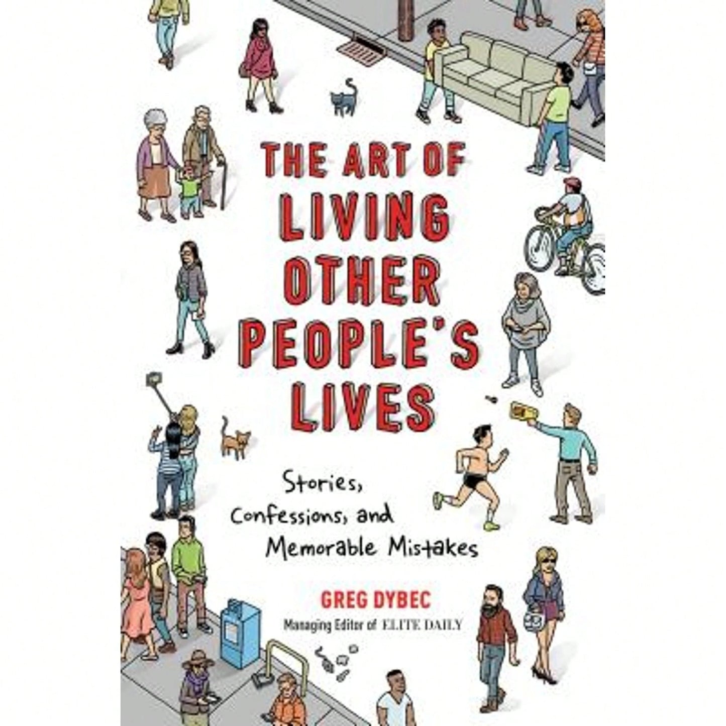 Pre-Owned The Art Of Living Other People's Lives: Stories, Confessions, And Memorable Mistakes (Paperback) By Greg Dybec